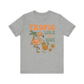 Tropic Like It's Hot–Unisex Jersey Short Sleeve Tee–EXPRESS DELIVERY*