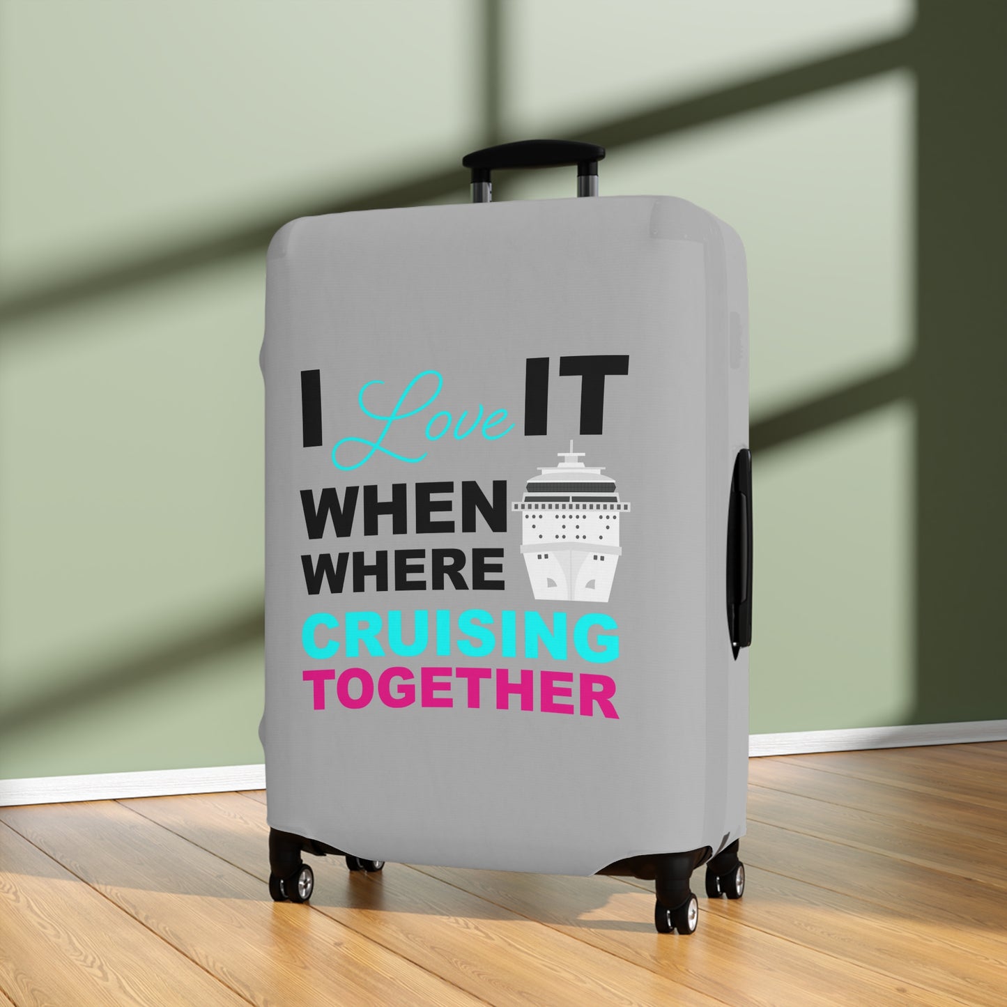 I Love It When Where Cruising Together–Luggage Cover