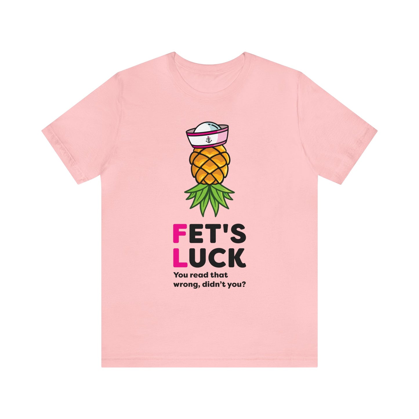 Fet's Luck You read that wrong didn't you?–Women's Jersey Short Sleeve Tee–EXPRESS DELIVERY*