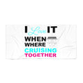 I Love It When Where Crusing Together–Beach Towel