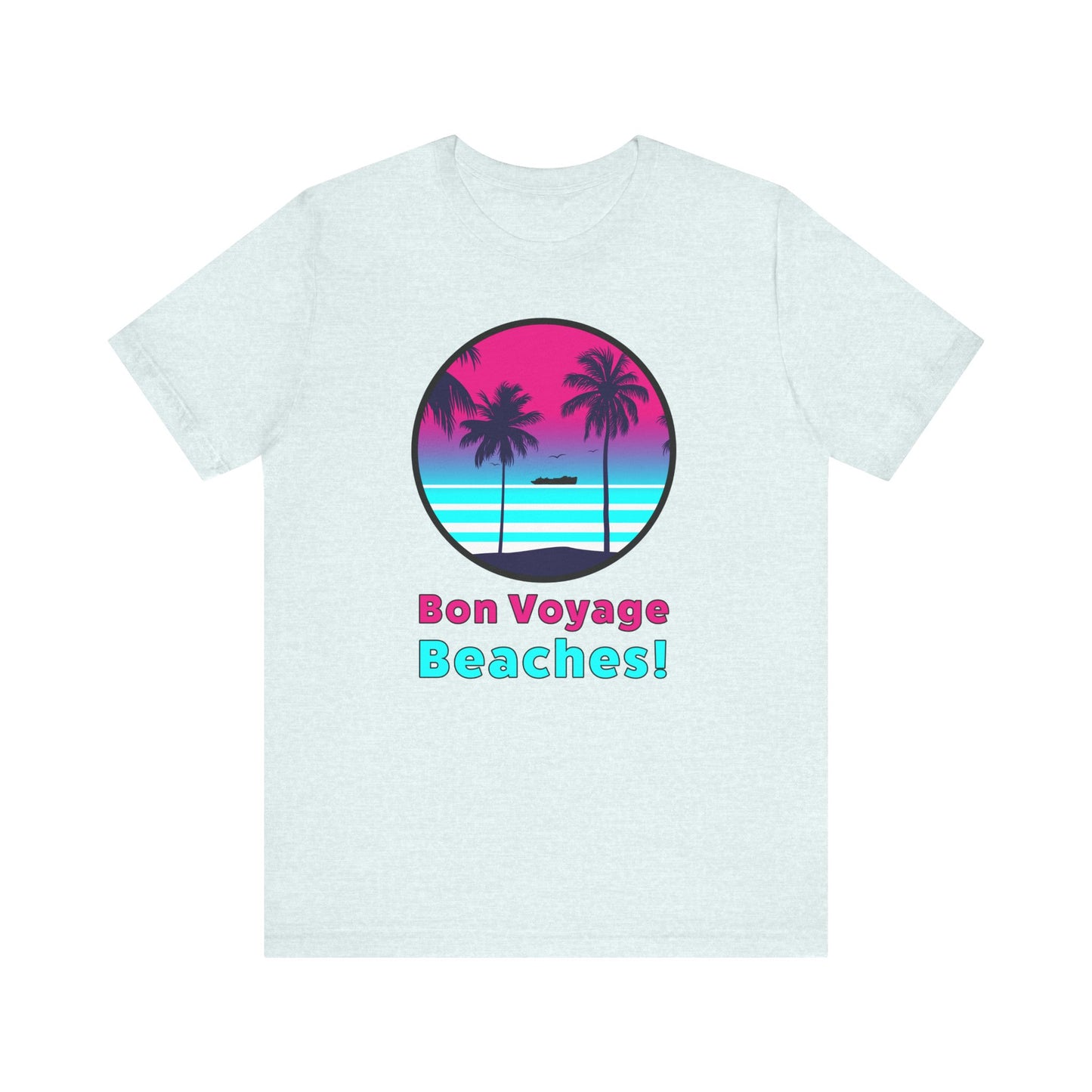 Bon Voyage Beaches!–Unisex Jersey Short Sleeve Tee–EXPRESS DELIVERY*