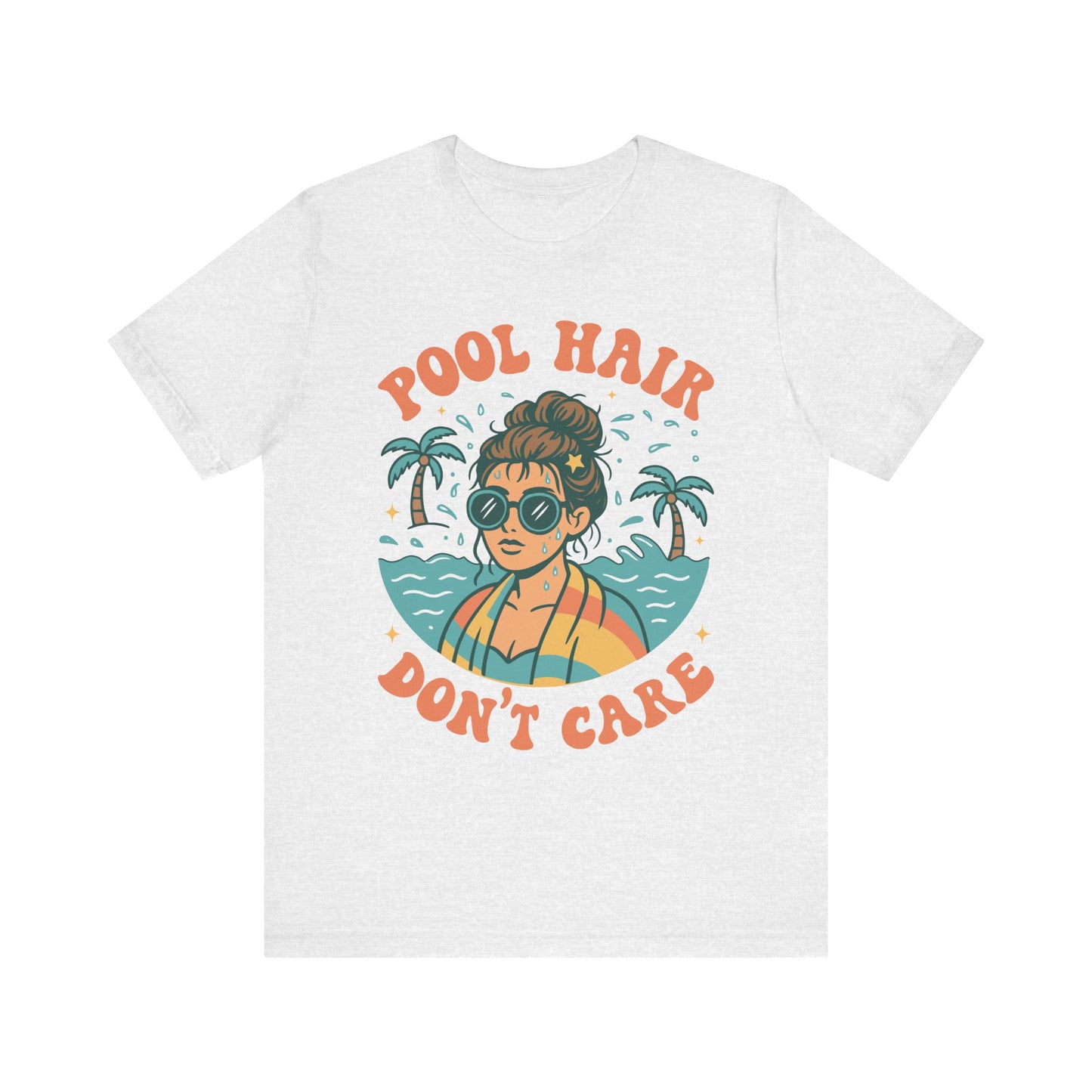 Pool Hair Don't Care–Unisex Jersey Short Sleeve Tee–EXPRESS DELIVERY*