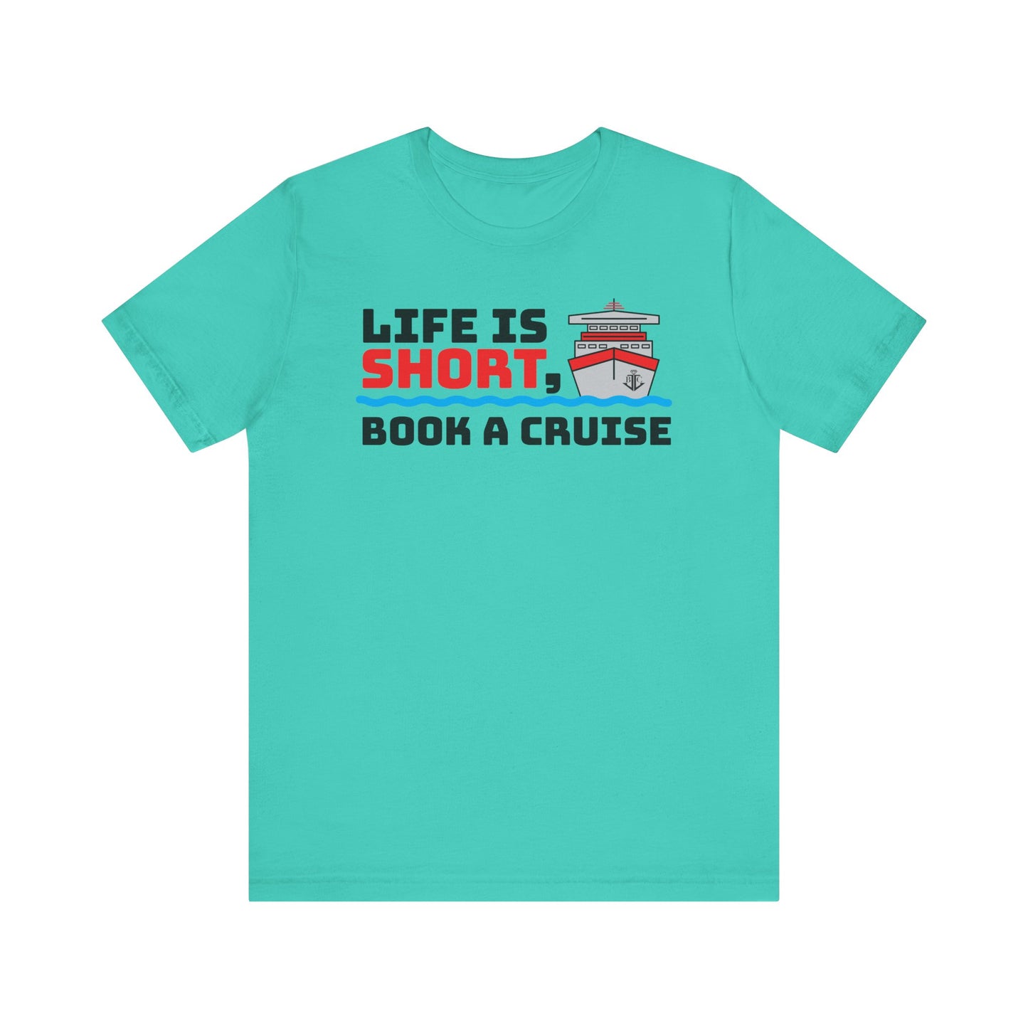 Life Is Short Book A Cruise–Unisex Jersey Short Sleeve Tee–EXPRESS DELIVERY*