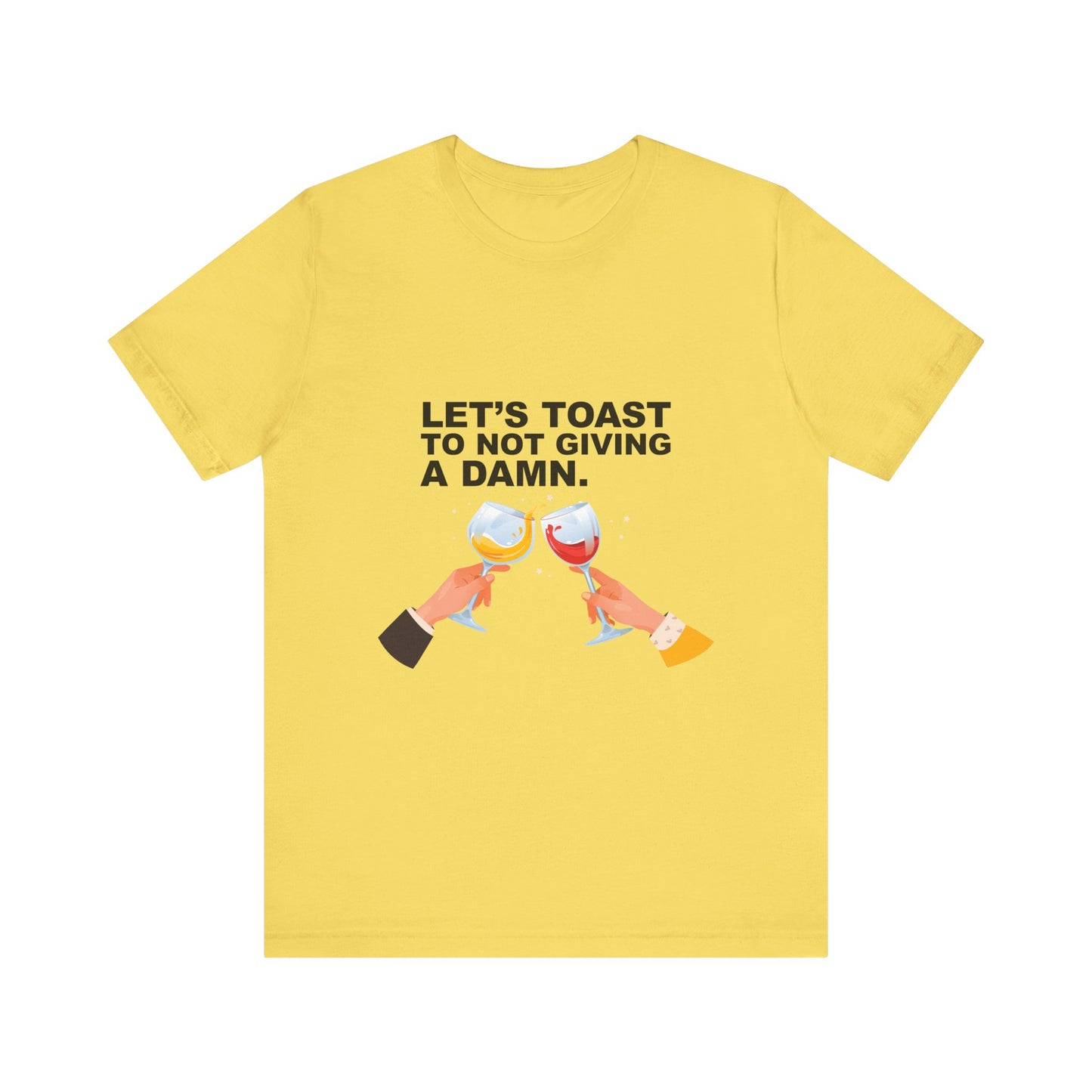 Let's Toast Not to Give a Damn–Ultra Cotton Tee–EXPRESS DELIVERY*