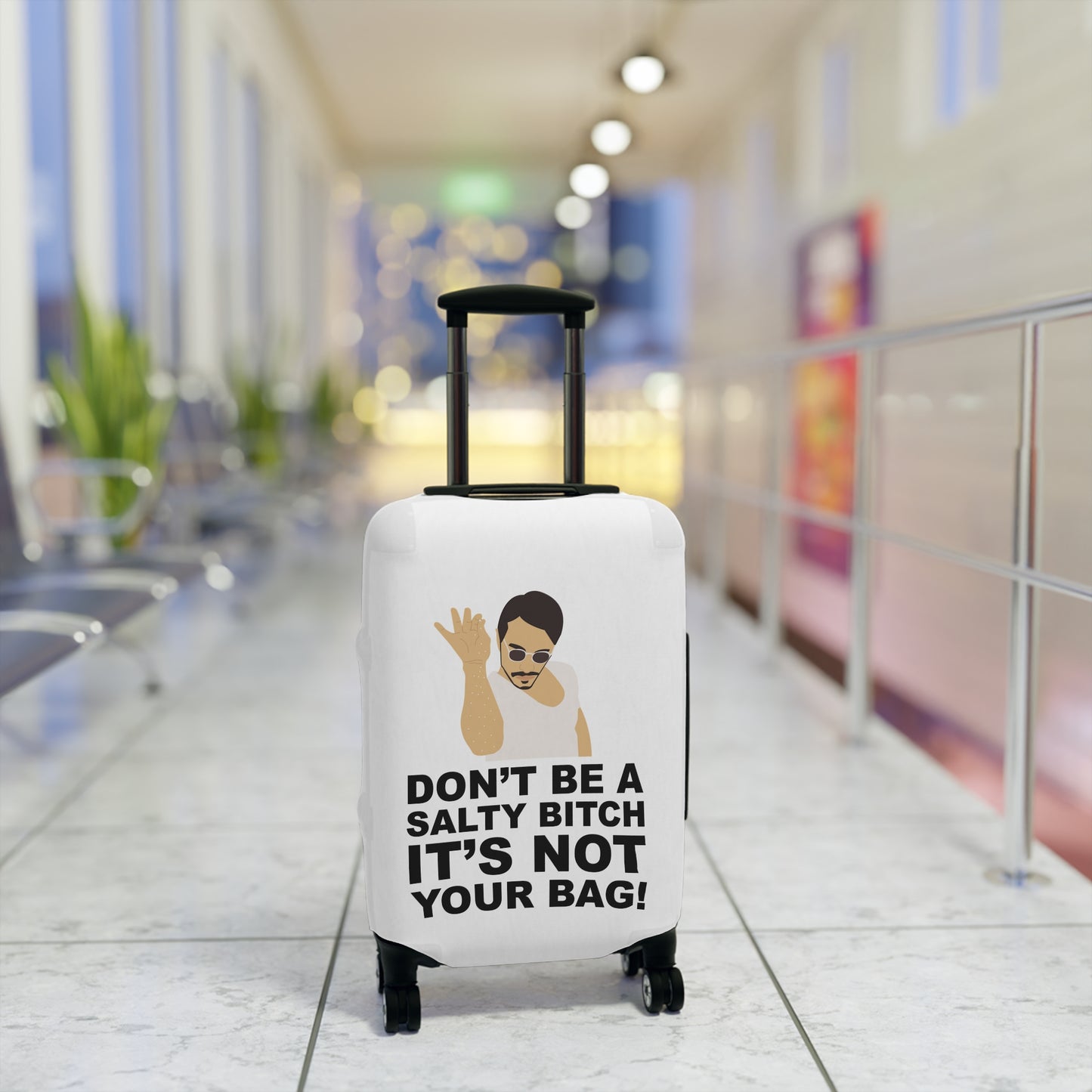 Don't Be A Salty Bitch It's Not Your Bag!--Luggage Cover