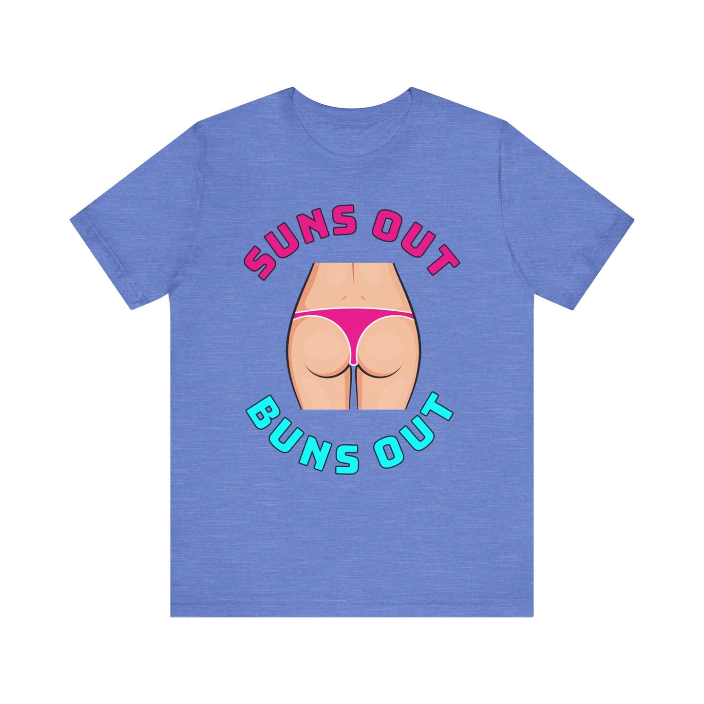 Suns Out Buns Out–Unisex Jersey Short Sleeve Tee–EXPRESS DELIVERY*