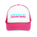 Life's Short Cruise More–Mesh Cap