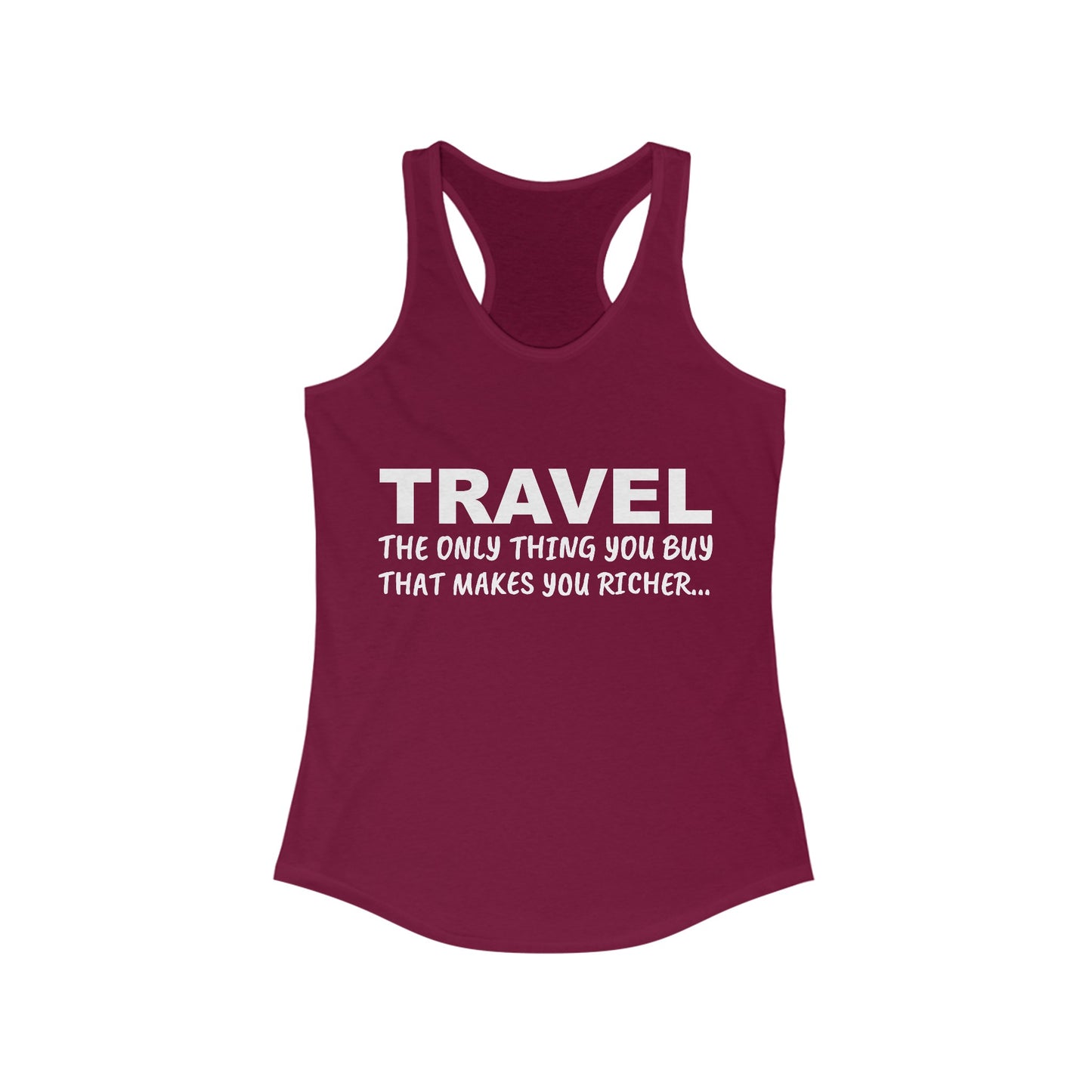 Travel The Only Thing You Buy That Make You Richer...–Women's Ideal Racerback Tank