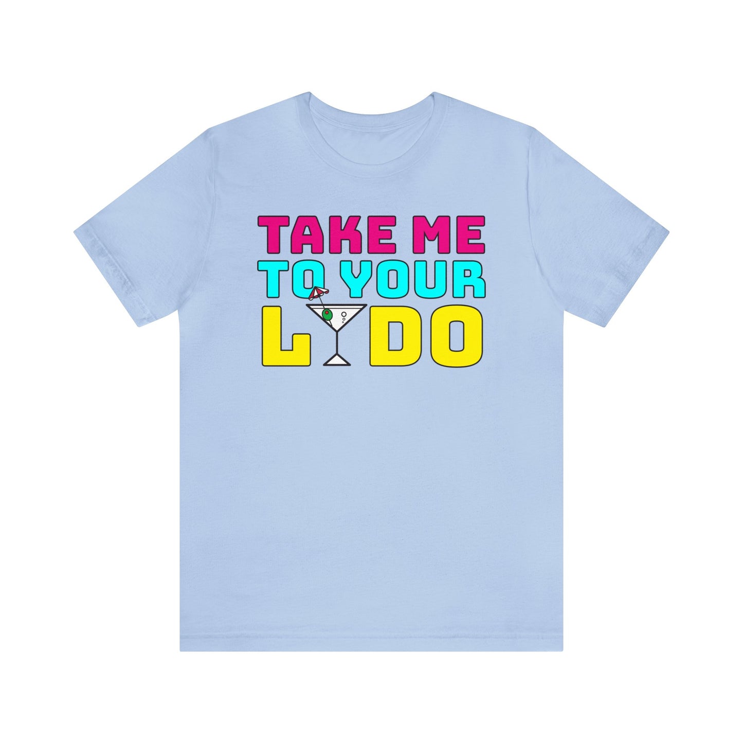 Take Me To Your Lido–Unisex Jersey Short Sleeve Tee–EXPRESS DELIVERY*