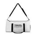 Travel The only Think You Buy That Makes You Richer–Duffle Bag