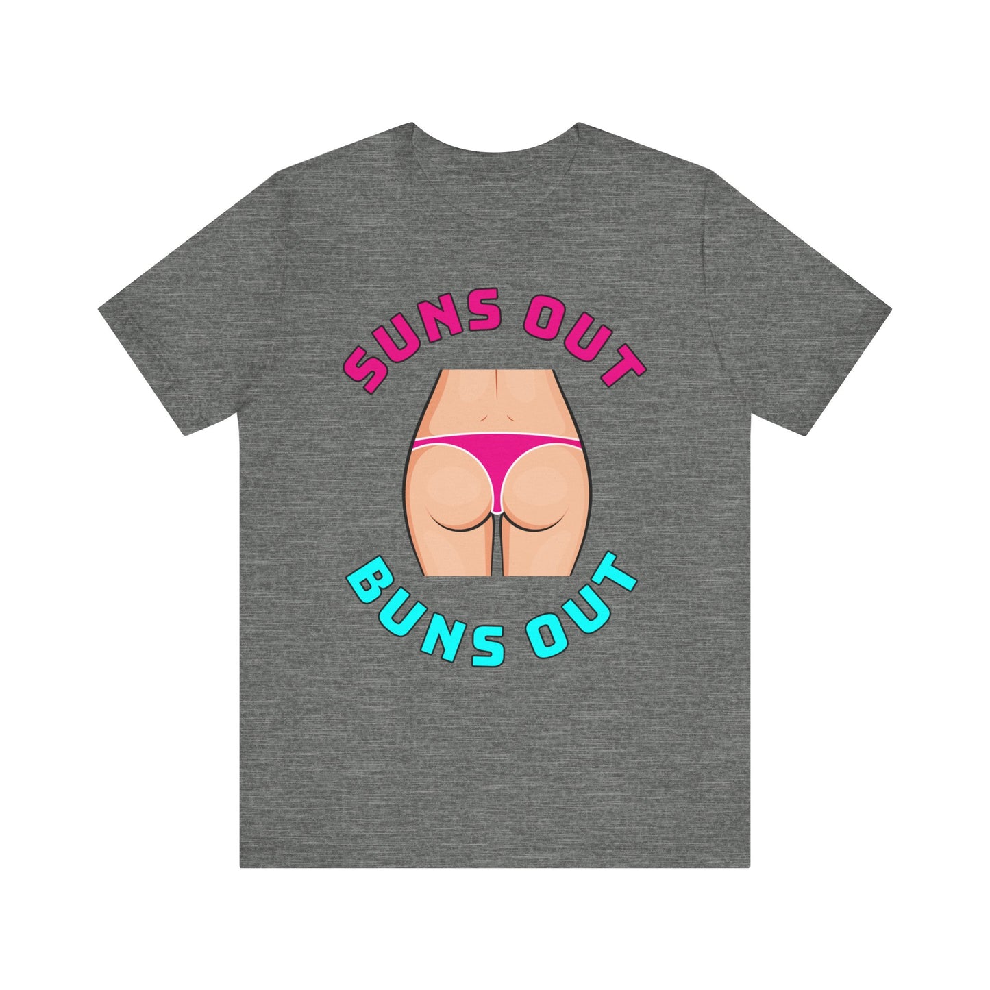 Suns Out Buns Out–Unisex Jersey Short Sleeve Tee–EXPRESS DELIVERY*