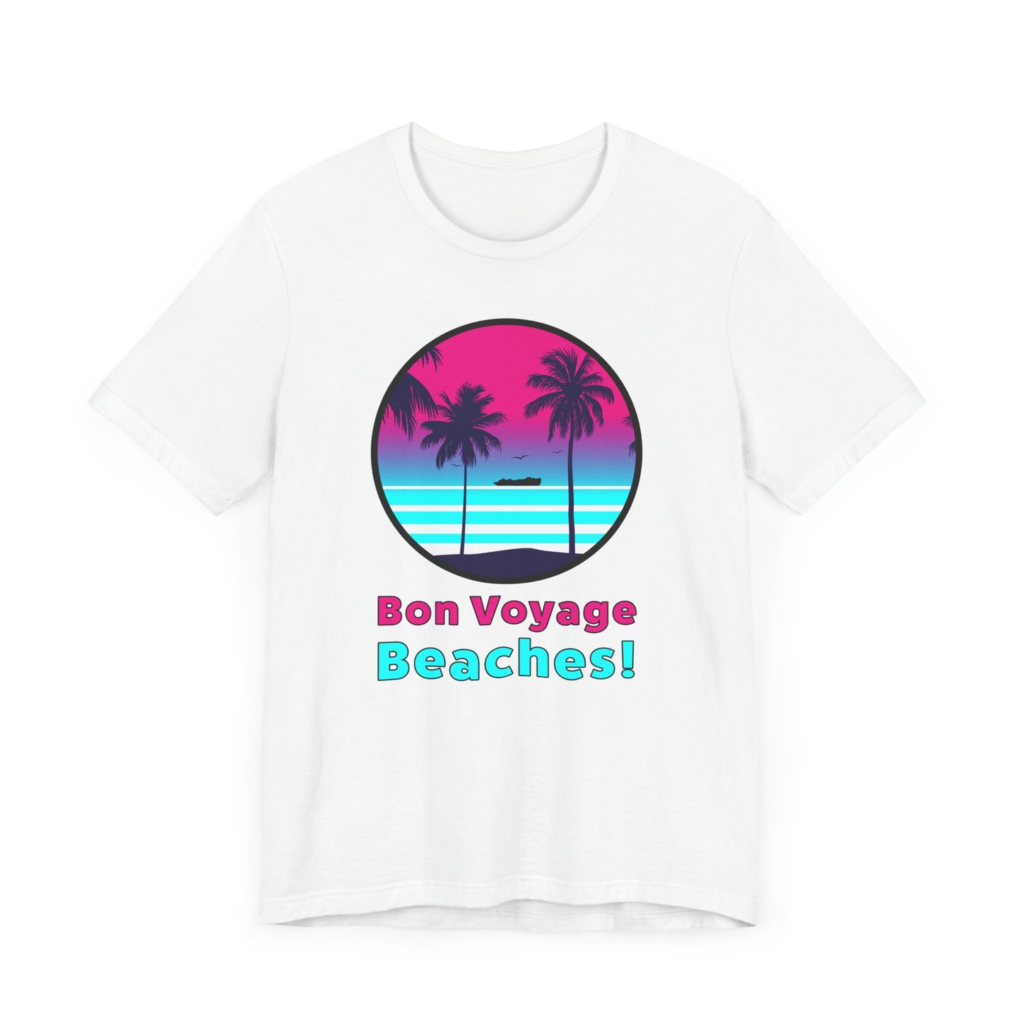 Bon Voyage Beaches!–Unisex Jersey Short Sleeve Tee–EXPRESS DELIVERY*