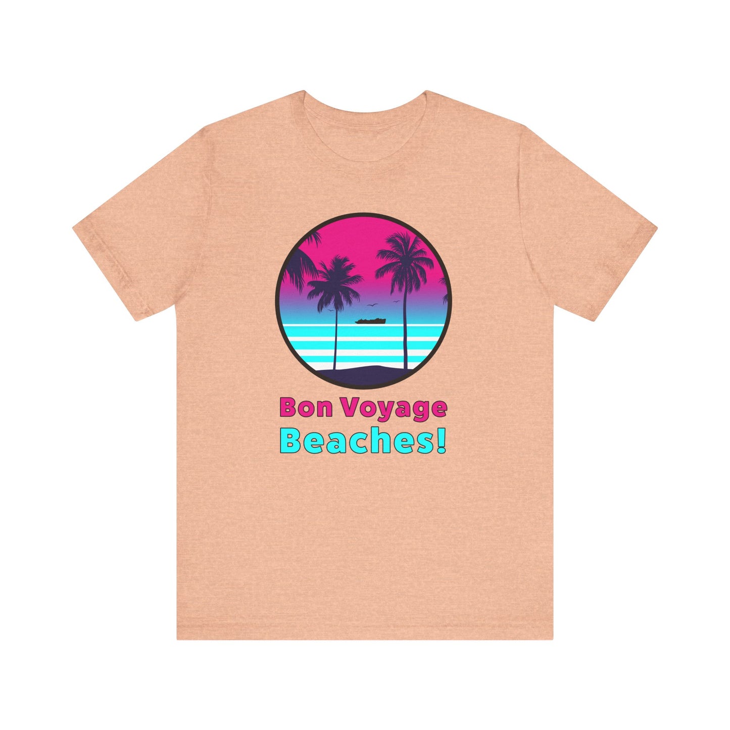 Bon Voyage Beaches!–Unisex Jersey Short Sleeve Tee–EXPRESS DELIVERY*