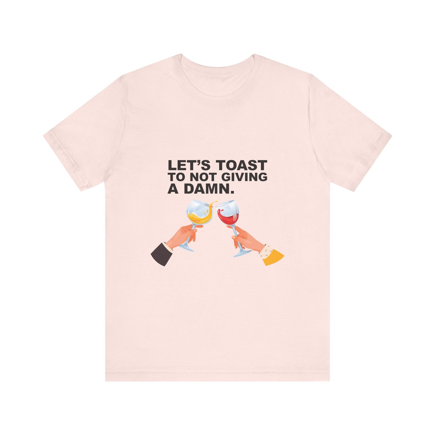 Let's Toast Not to Give a Damn–Ultra Cotton Tee–EXPRESS DELIVERY*