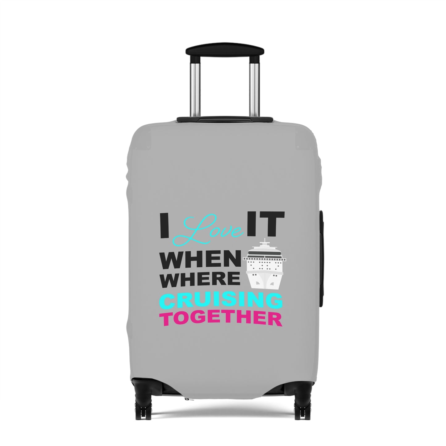 I Love It When Where Cruising Together–Luggage Cover