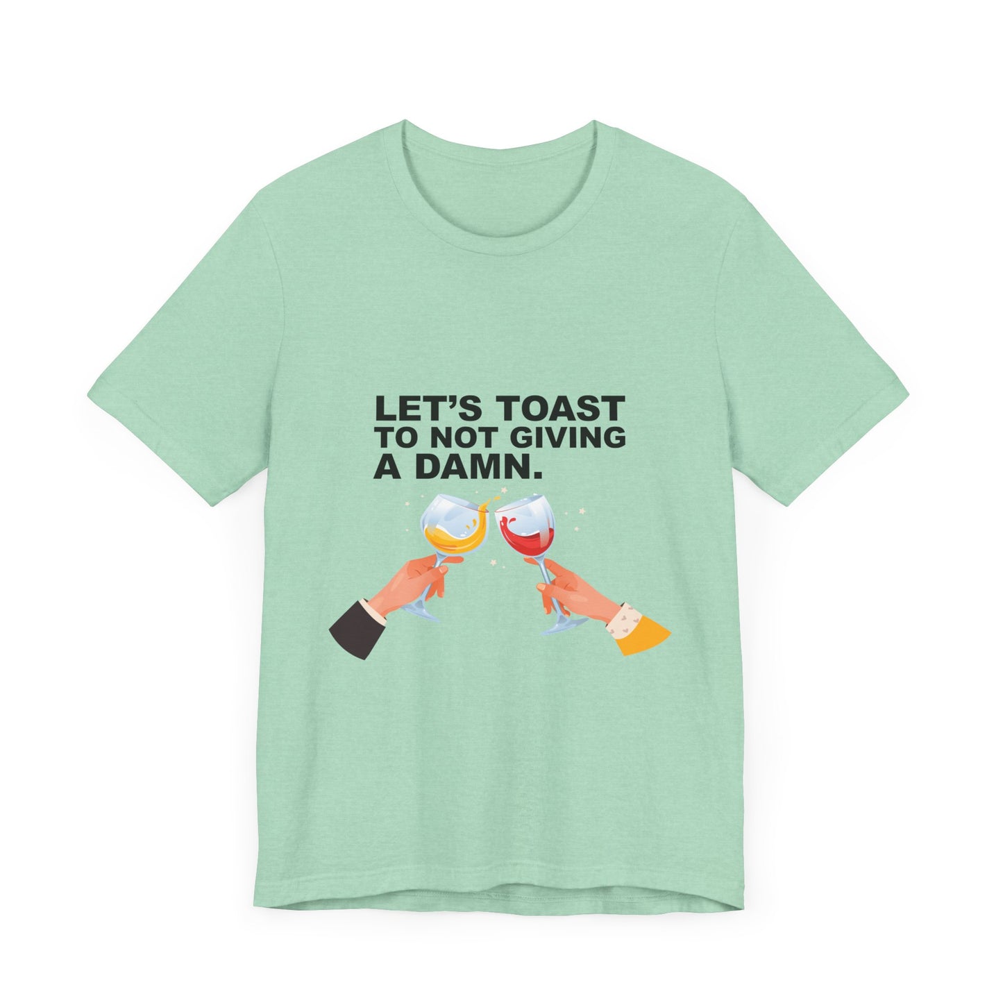 Let's Toast Not to Give a Damn–Ultra Cotton Tee–EXPRESS DELIVERY*