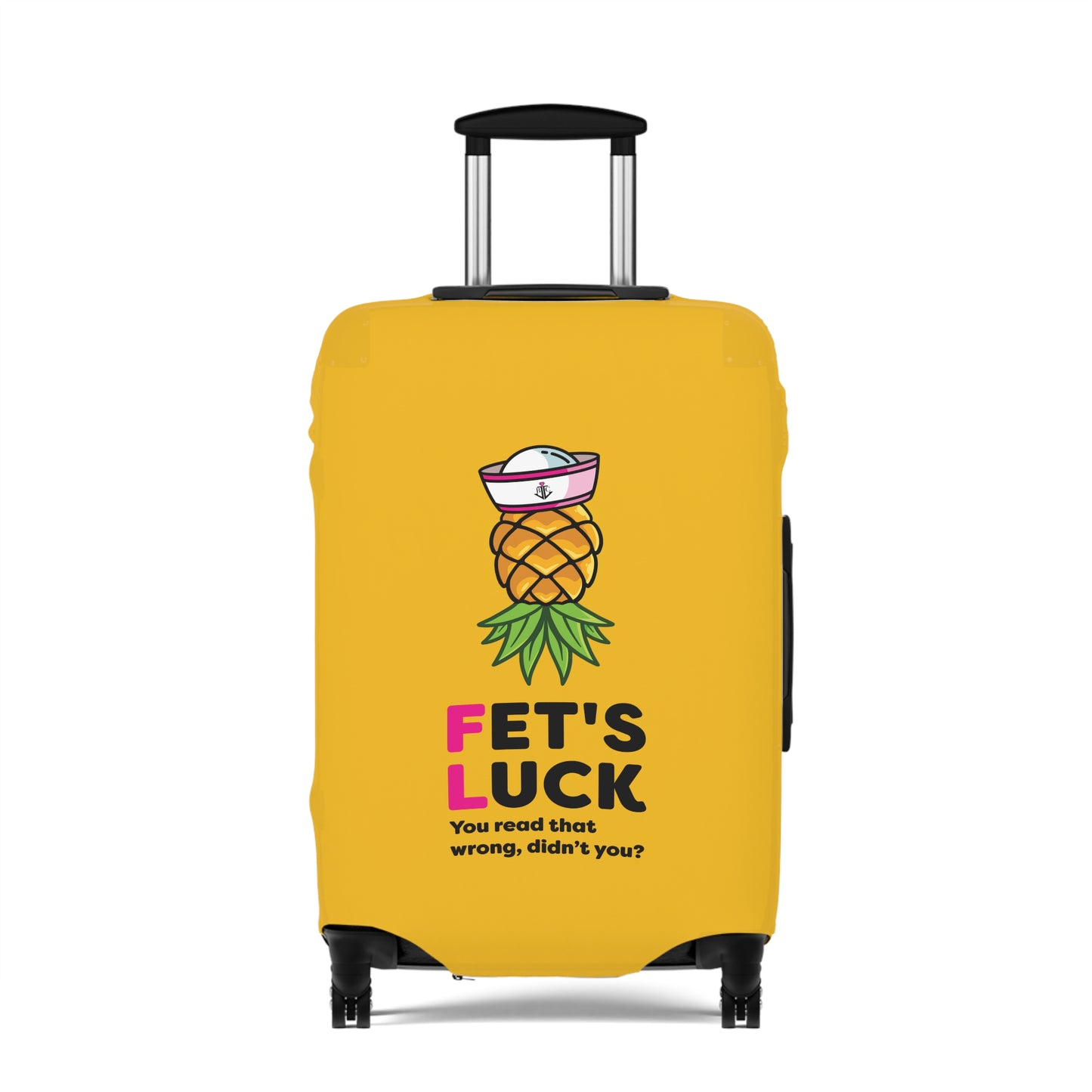 Fet's Luck You read that wrong didn't you?–Pineapple First Mate–Luggage Cover