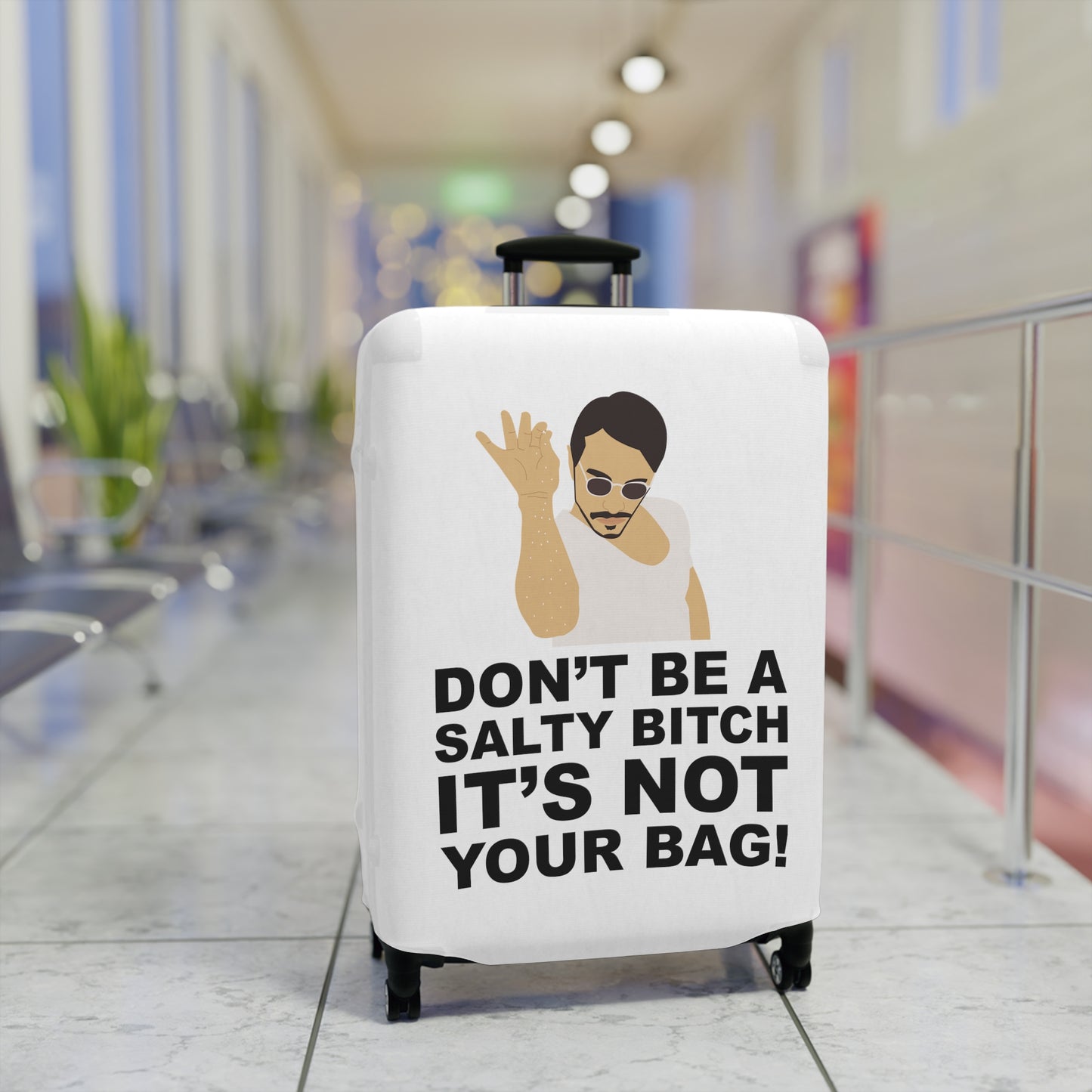 Don't Be A Salty Bitch It's Not Your Bag!--Luggage Cover