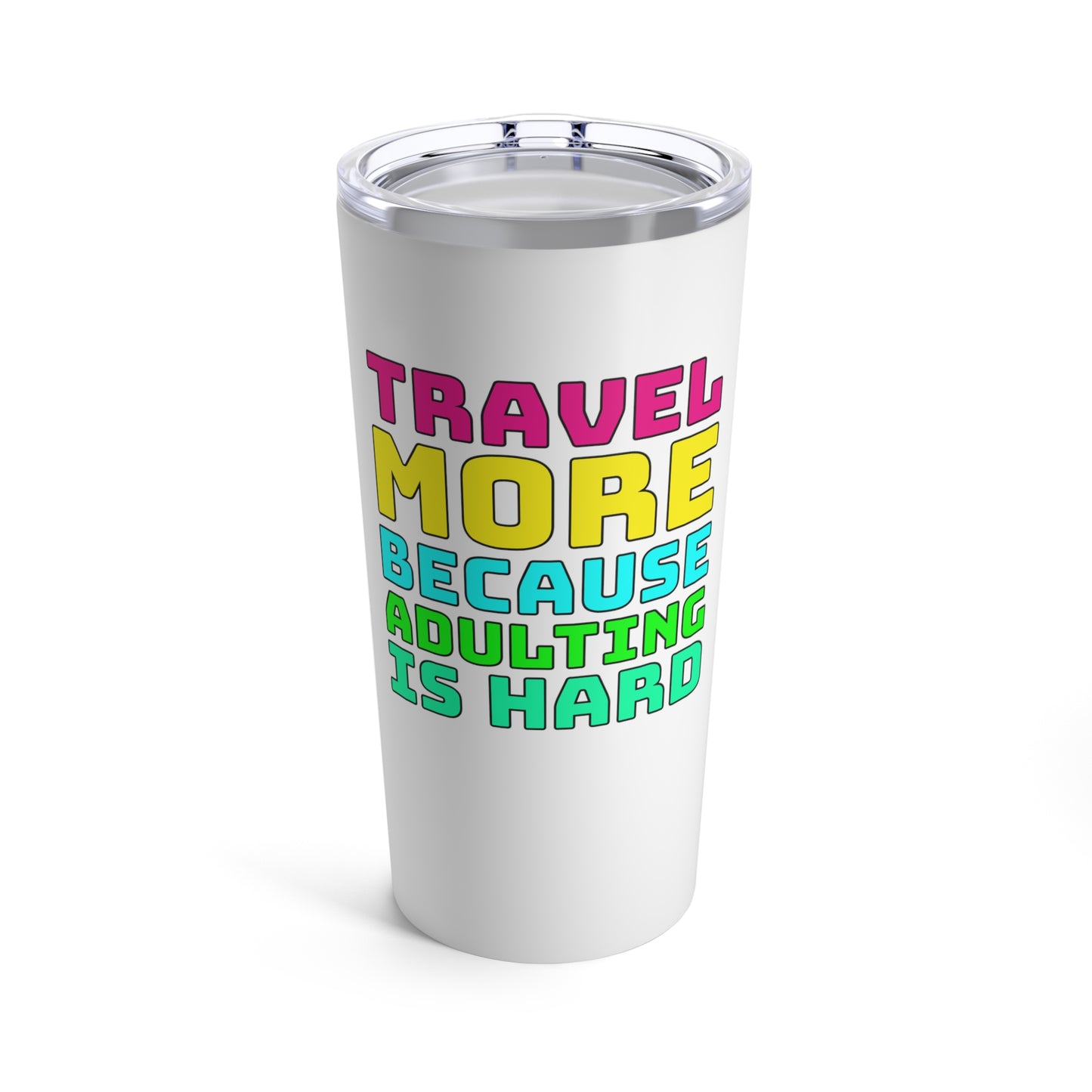 Travel More Because Adulting Is Hard–Tumbler 20oz