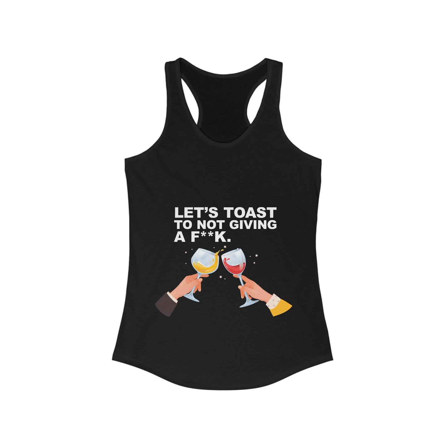 Let's Toast to Not Giving a F**K–Women's Ideal Racerback Tank