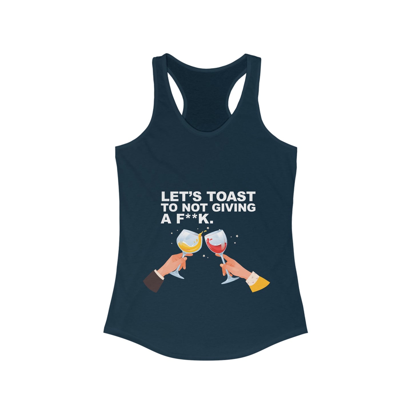 Let's Toast to Not Giving a F**K–Women's Ideal Racerback Tank