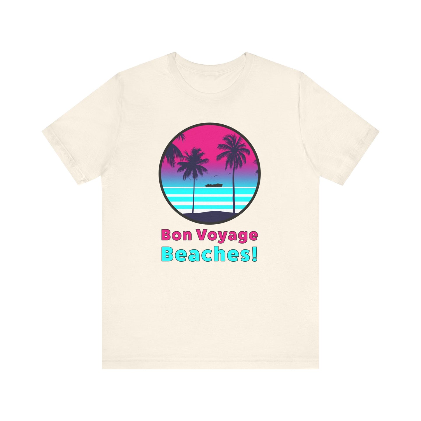 Bon Voyage Beaches!–Unisex Jersey Short Sleeve Tee–EXPRESS DELIVERY*