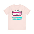 First Mate Custom Your Name–Unisex Jersey Short Sleeve Tee–EXPRESS DELIVERY*