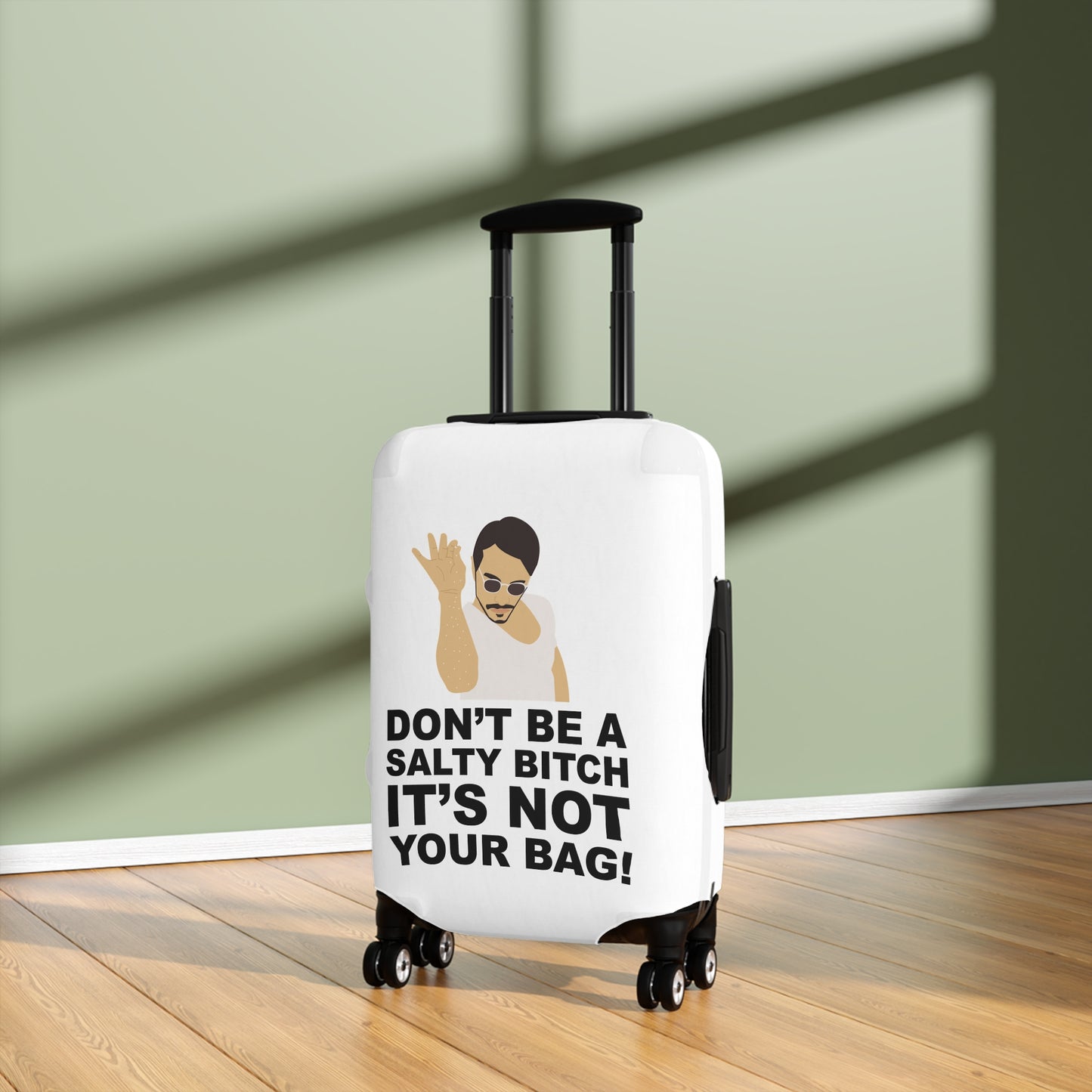 Don't Be A Salty Bitch It's Not Your Bag!--Luggage Cover