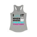 I Love It When Where Cruising Together-Women's Ideal Racerback Tank