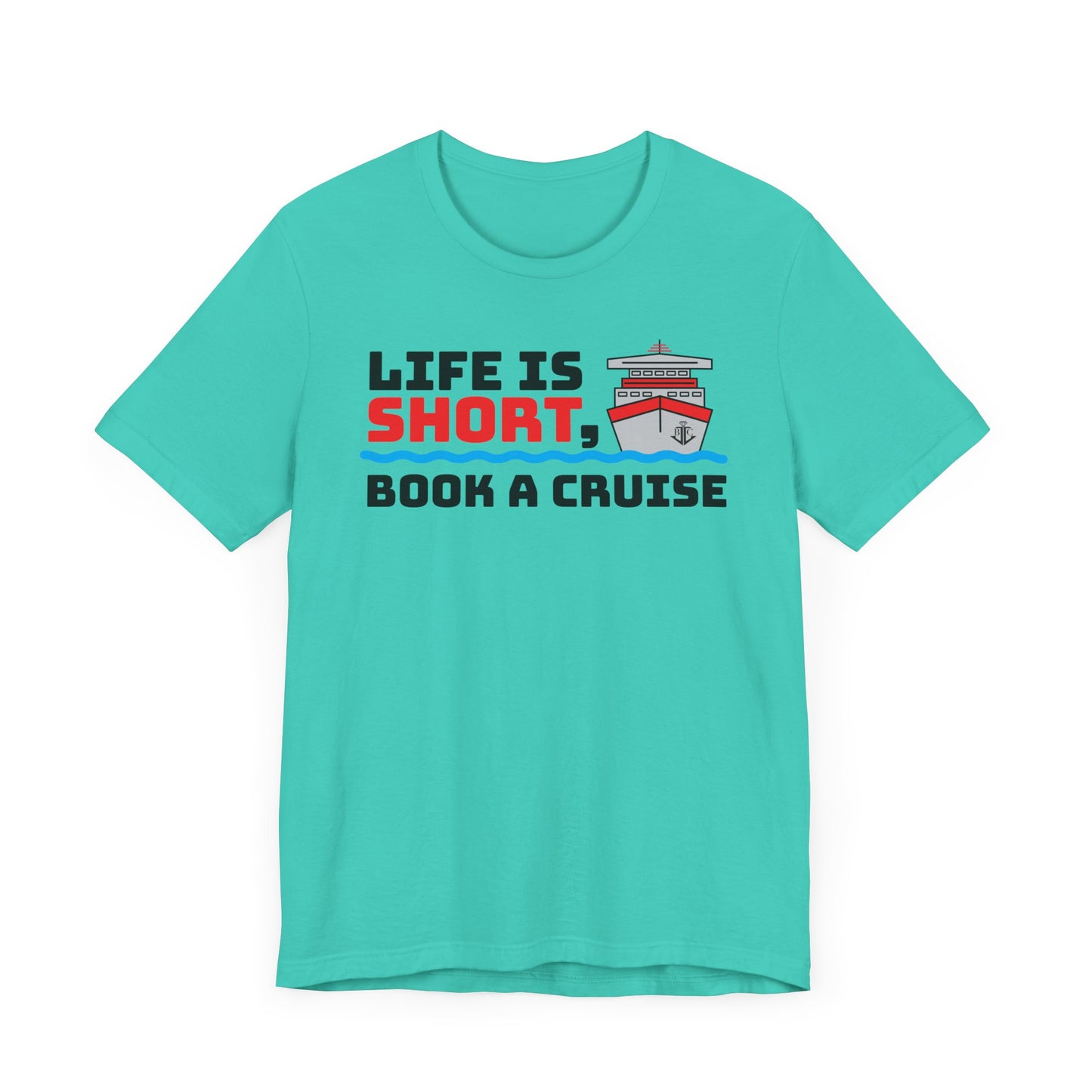 Life Is Short Book A Cruise–Unisex Jersey Short Sleeve Tee–EXPRESS DELIVERY*