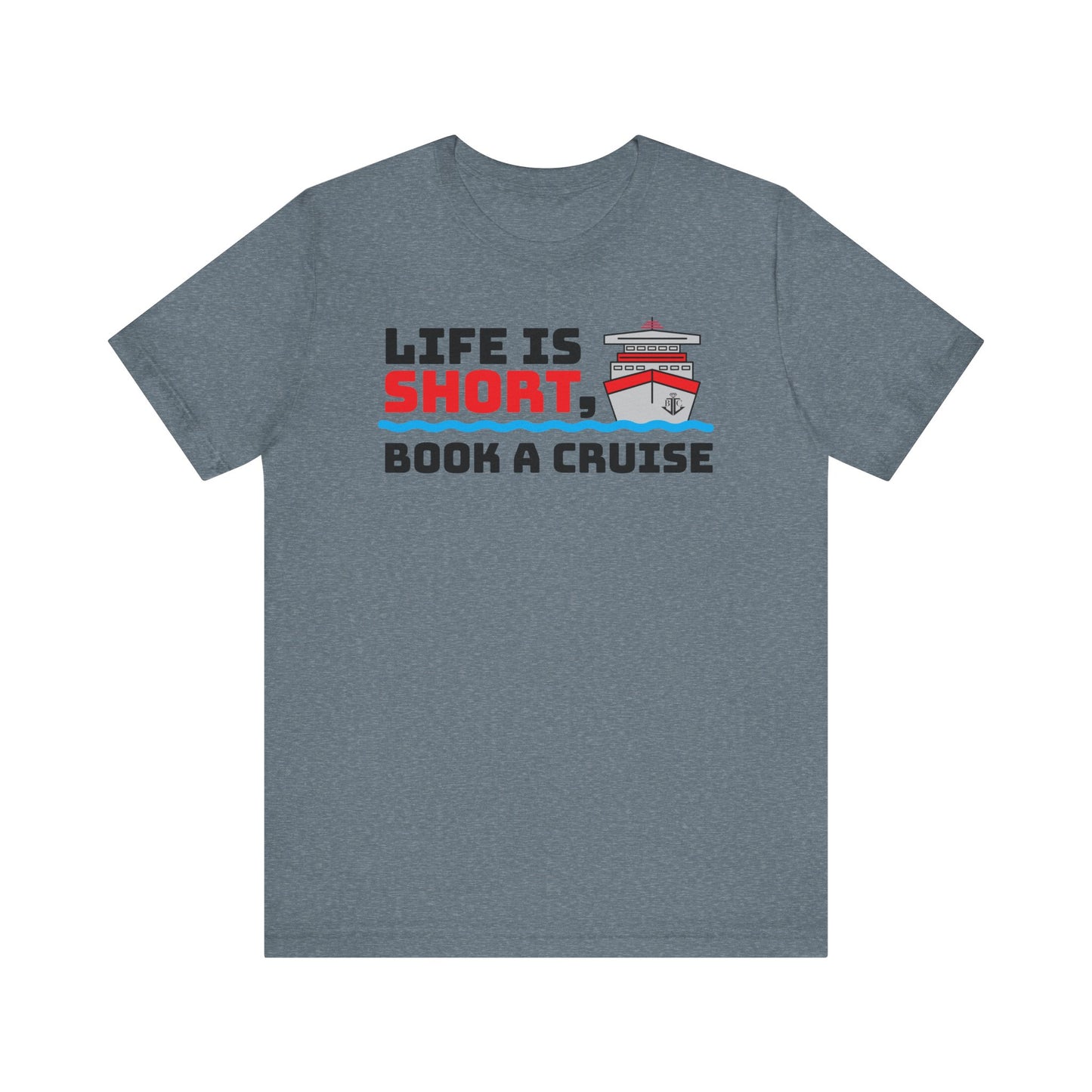 Life Is Short Book A Cruise–Unisex Jersey Short Sleeve Tee–EXPRESS DELIVERY*