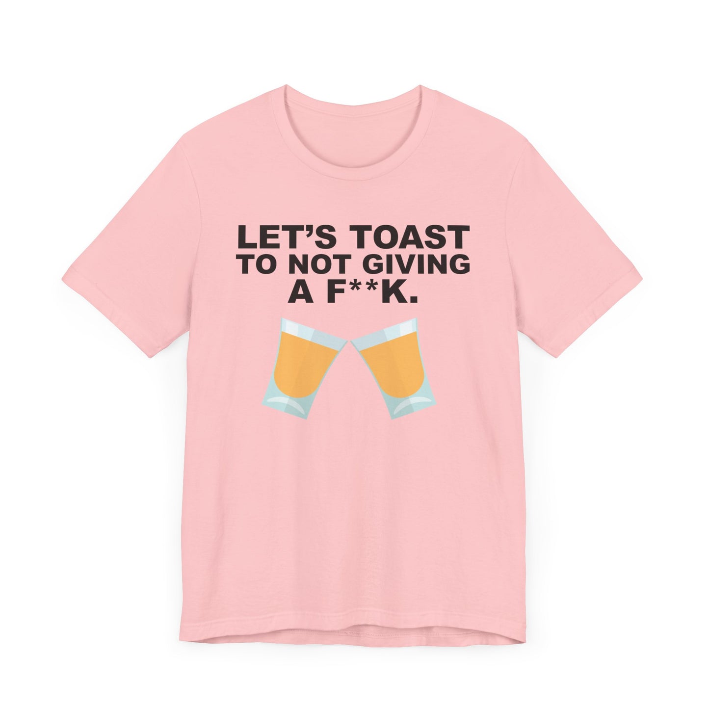 Lets Toast to Not Giving a F**K Shots.–Unisex Jersey Short Sleeve Tee–EXPRESS DELIVERY*