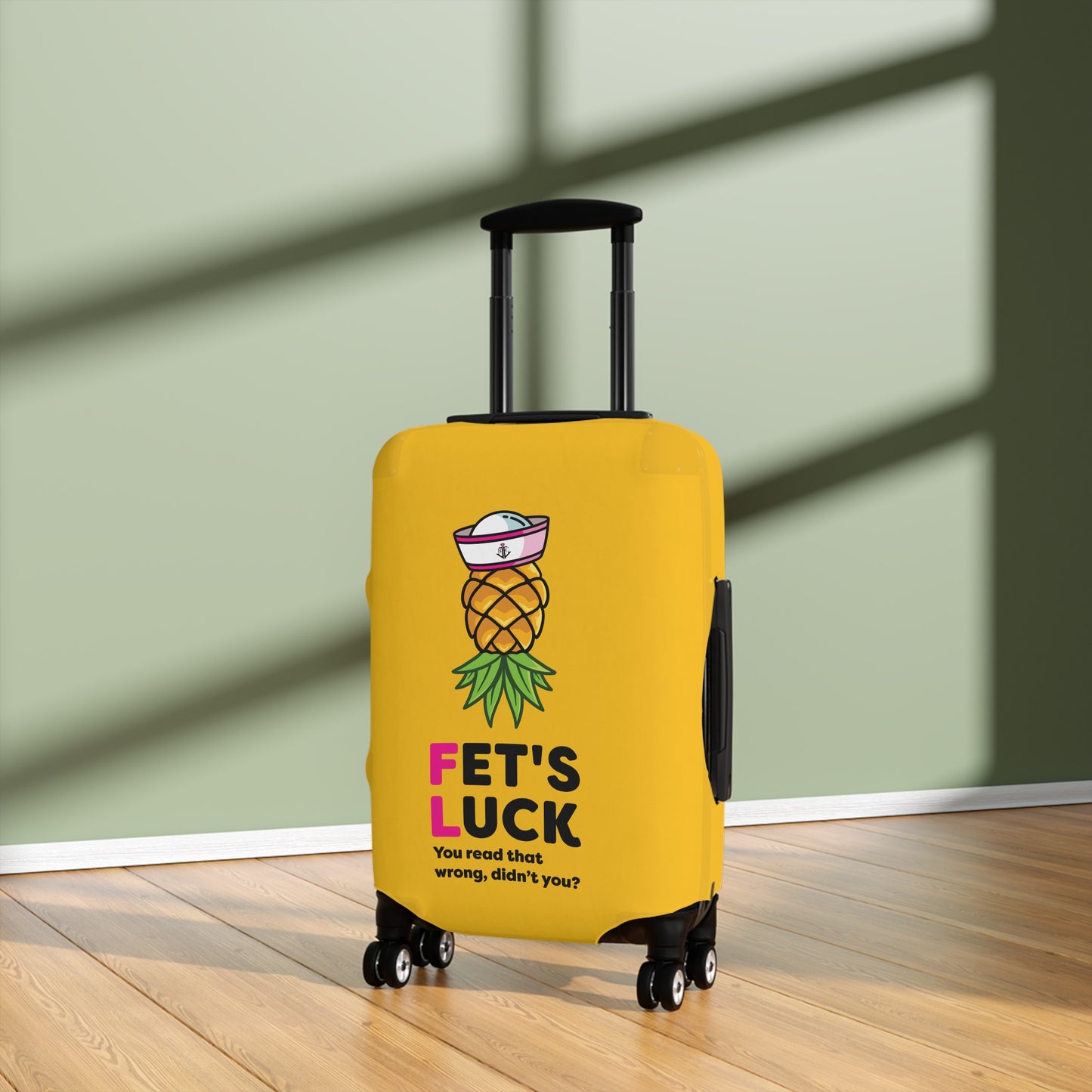 Fet's Luck You read that wrong didn't you?–Pineapple First Mate–Luggage Cover