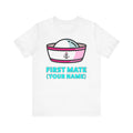 First Mate (Your Name) Custom–Unisex Lightweight Fashion Tee–EXPRESS DELIVERY*