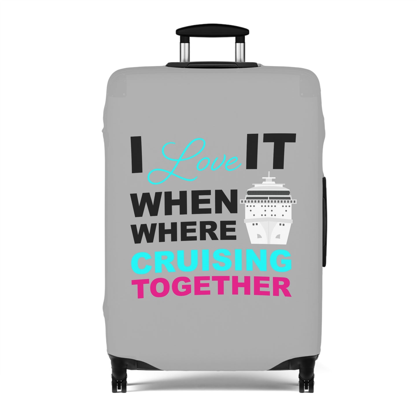 I Love It When Where Cruising Together–Luggage Cover