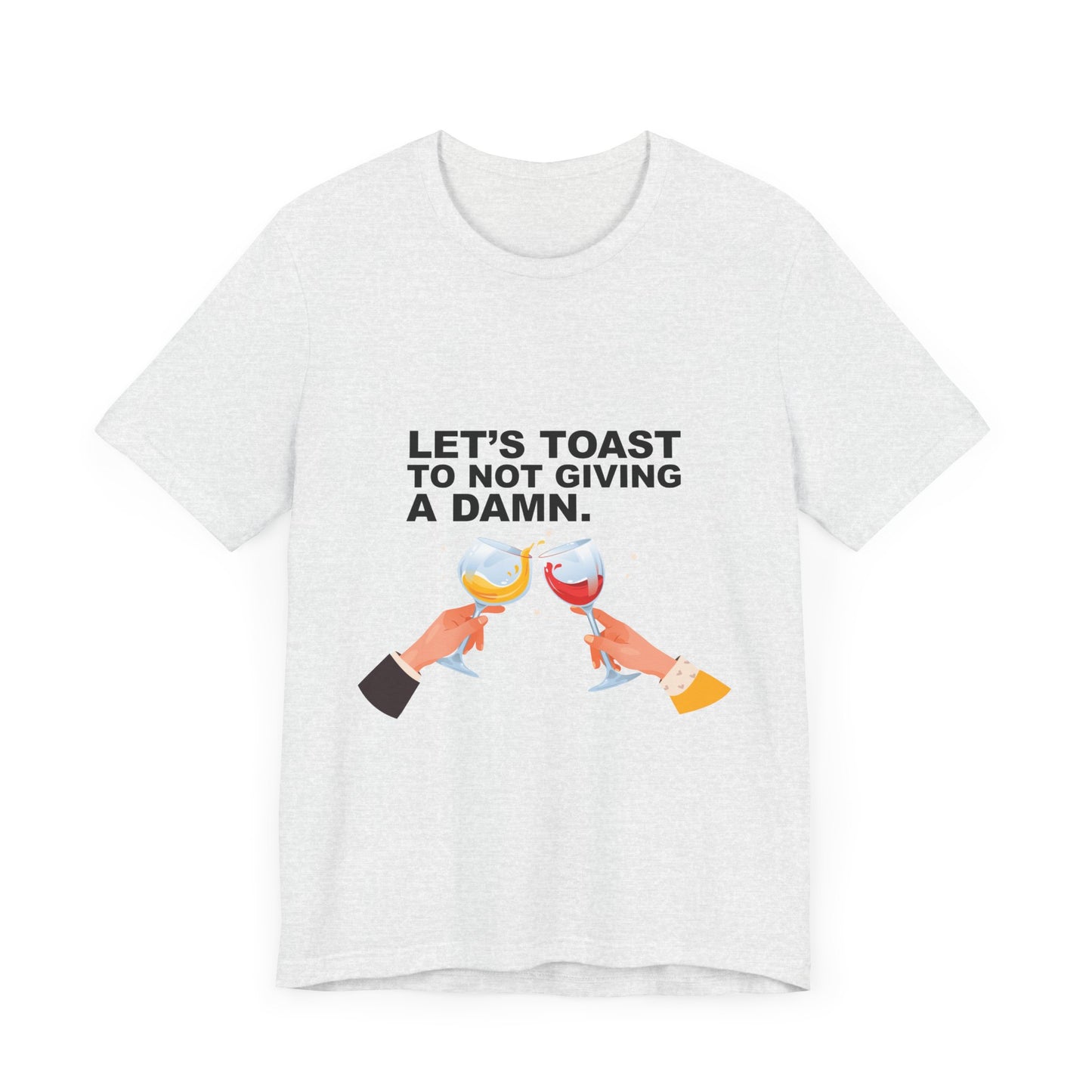 Let's Toast Not to Give a Damn–Ultra Cotton Tee–EXPRESS DELIVERY*