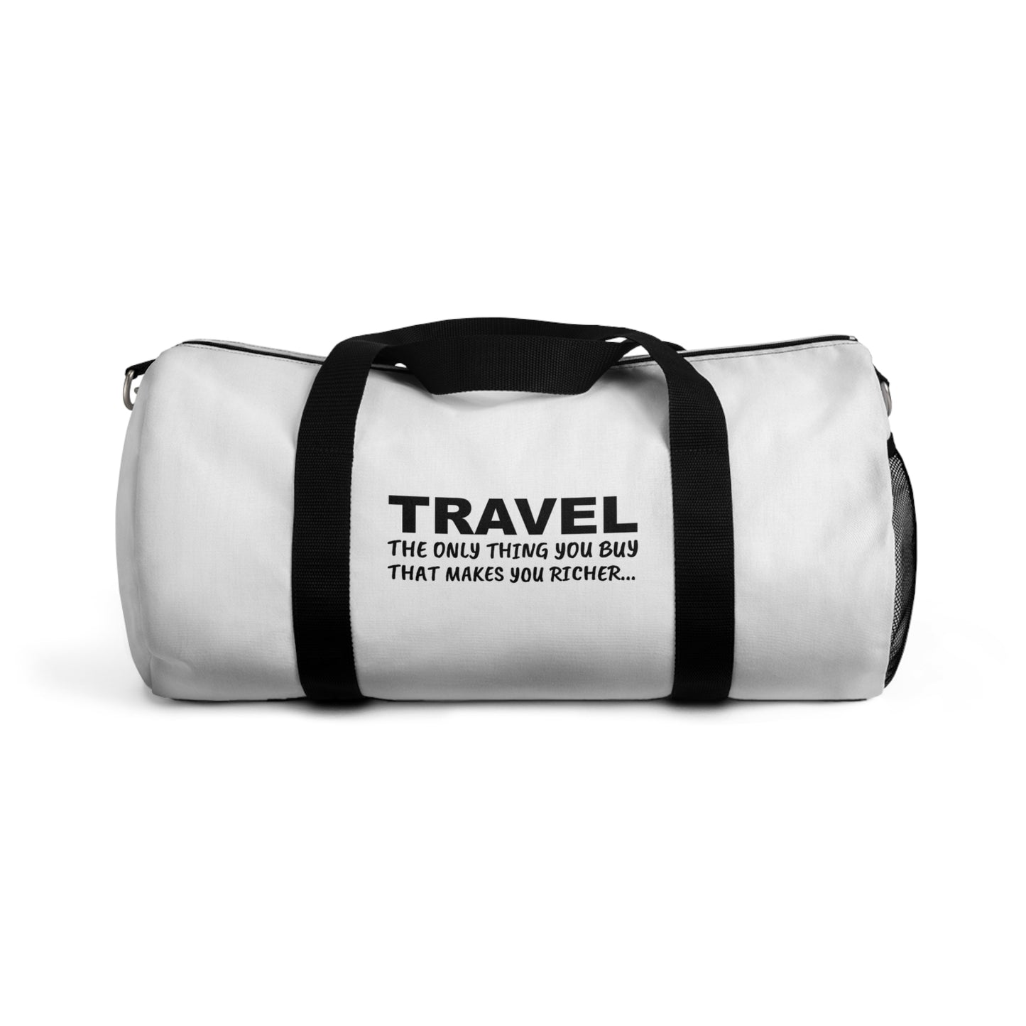 Travel The only Think You Buy That Makes You Richer–Duffle Bag