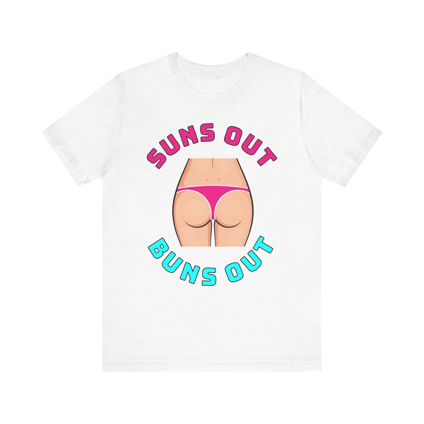 Suns Out Buns Out–Unisex Jersey Short Sleeve Tee–EXPRESS DELIVERY*