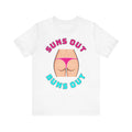 Suns Out Buns Out–Unisex Jersey Short Sleeve Tee–EXPRESS DELIVERY*