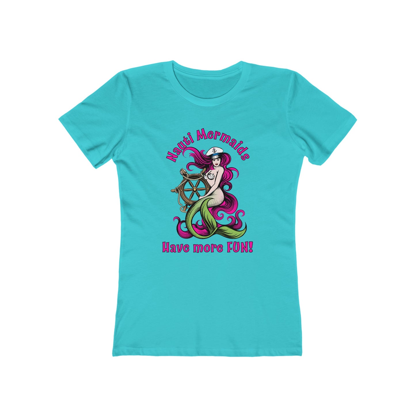 Nauti Mermaids Have More FUN!, Pink on Pink Hair–Women's The Boyfriend Tee–EXPRESS DELIVERY*