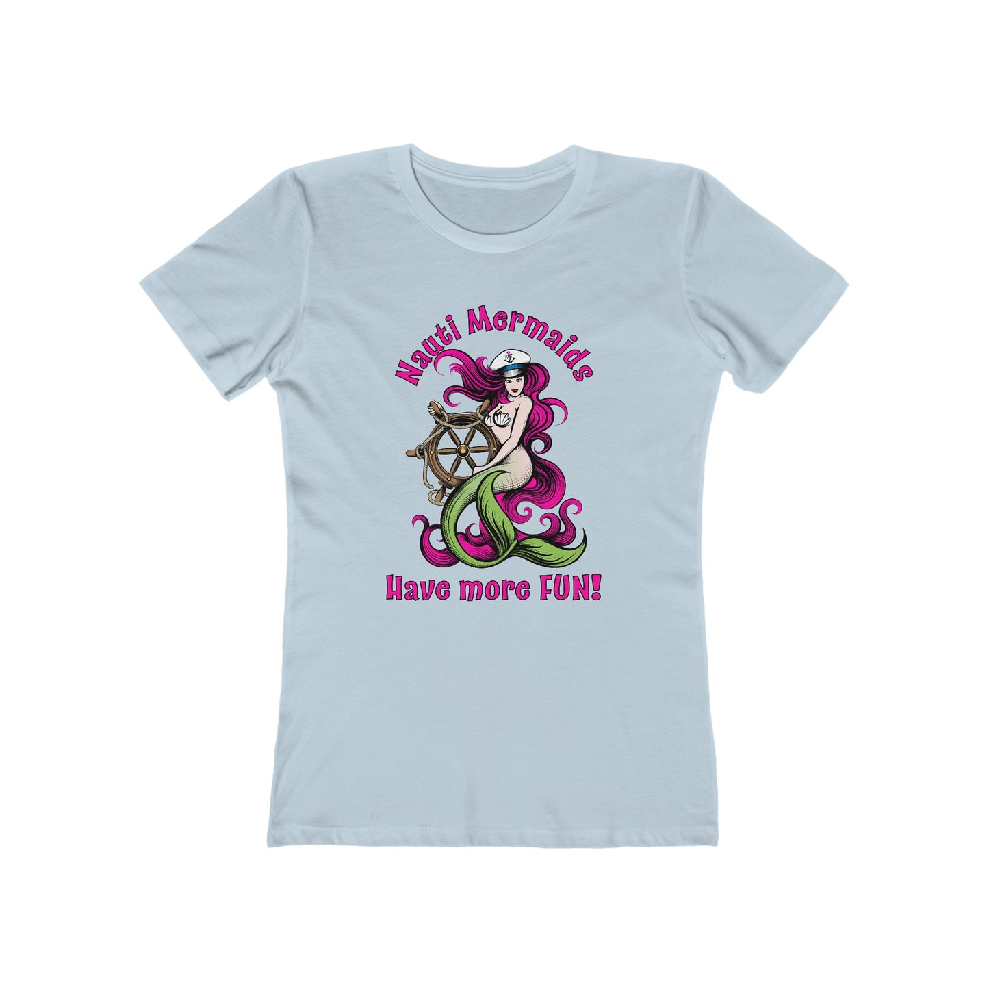 Nauti Mermaids Have More FUN!, Pink on Pink Hair–Women's The Boyfriend Tee–EXPRESS DELIVERY*