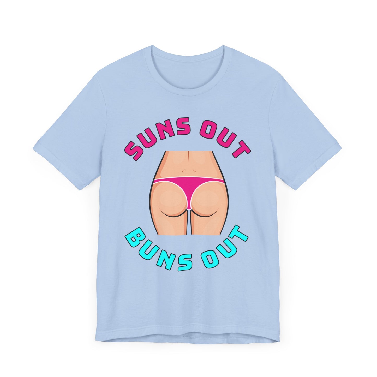 Suns Out Buns Out–Unisex Jersey Short Sleeve Tee–EXPRESS DELIVERY*