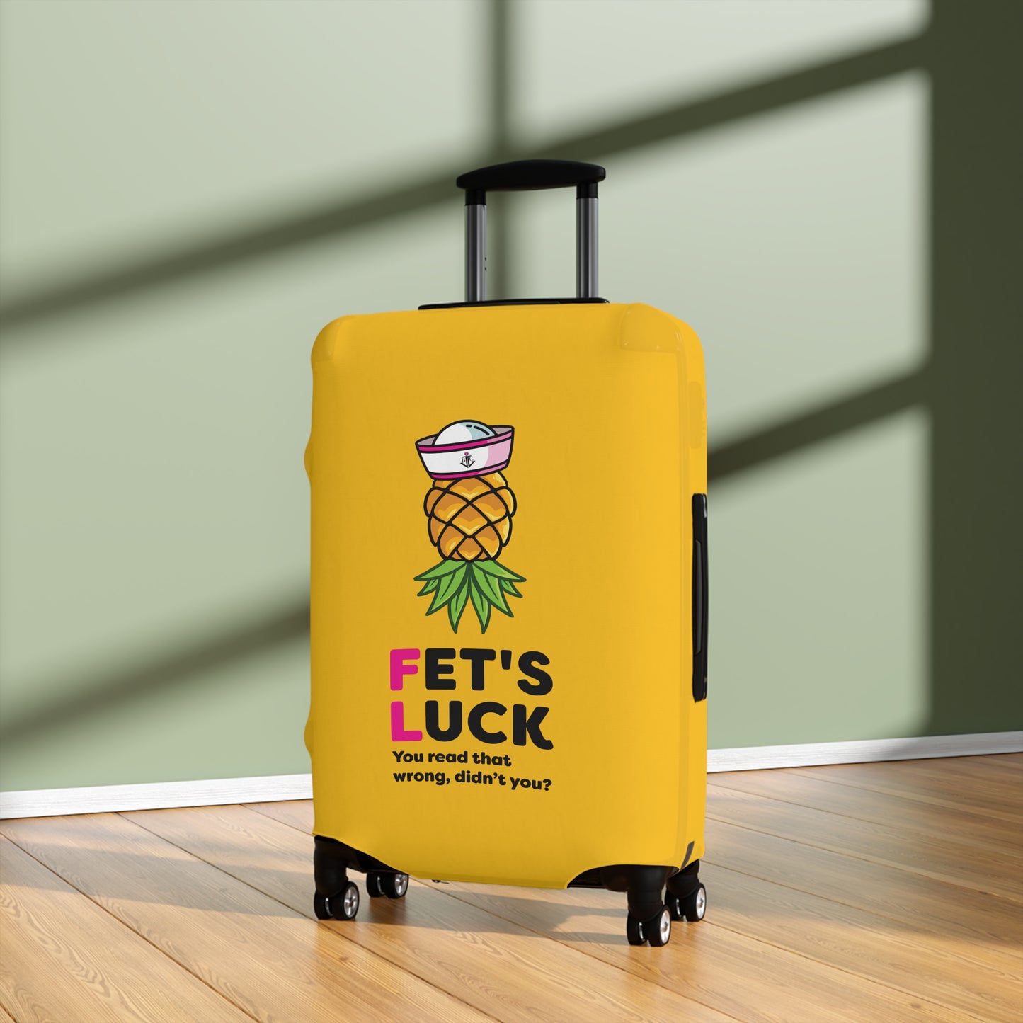 Fet's Luck You read that wrong didn't you?–Pineapple First Mate–Luggage Cover