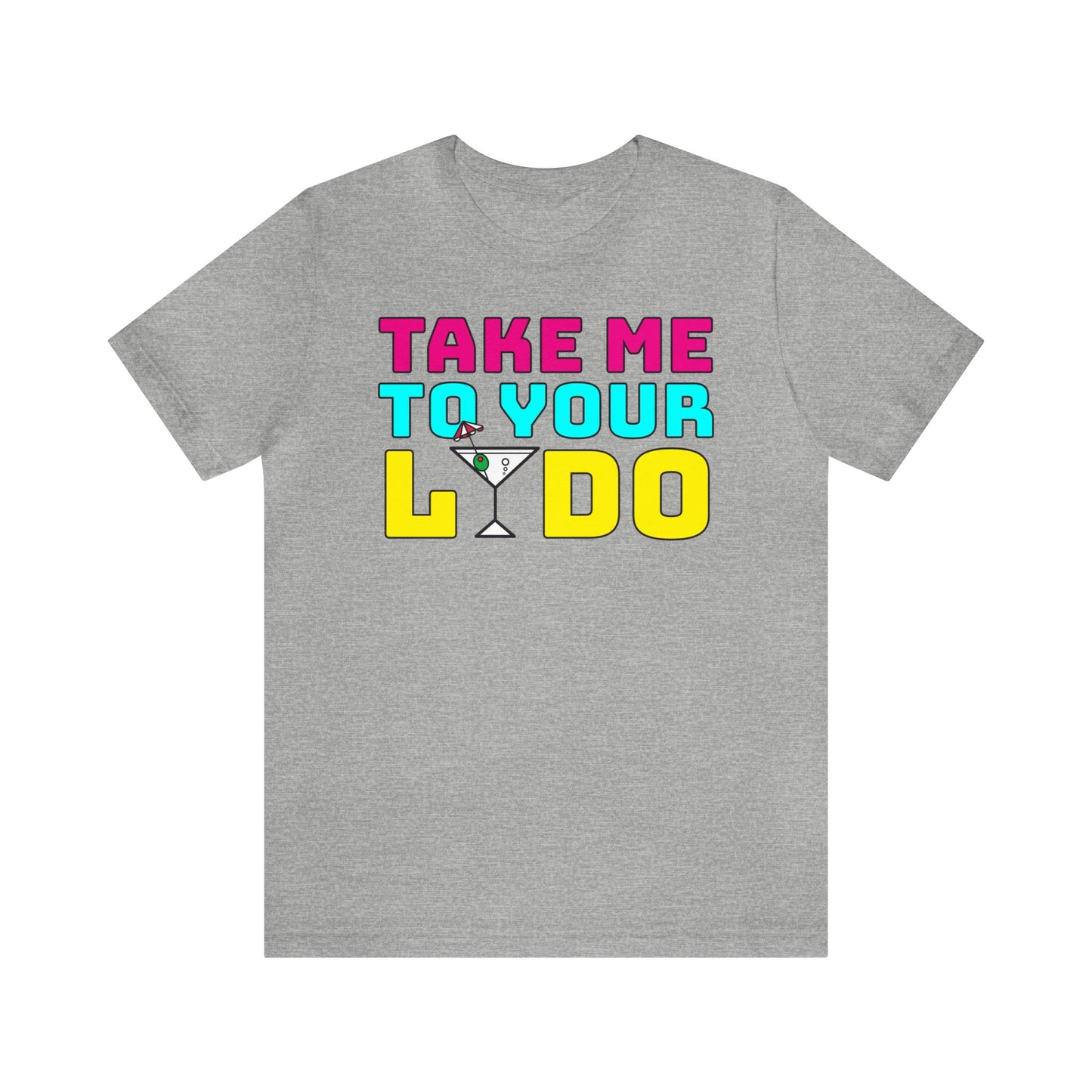 Take Me To Your Lido–Unisex Jersey Short Sleeve Tee–EXPRESS DELIVERY*