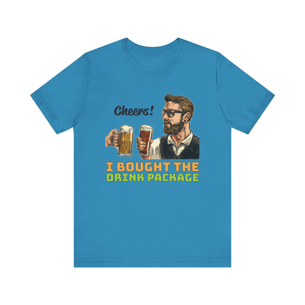 I Bought the Drink Package–Unisex Jersey Short Sleeve Tee–EXPRESS DELIVERY*