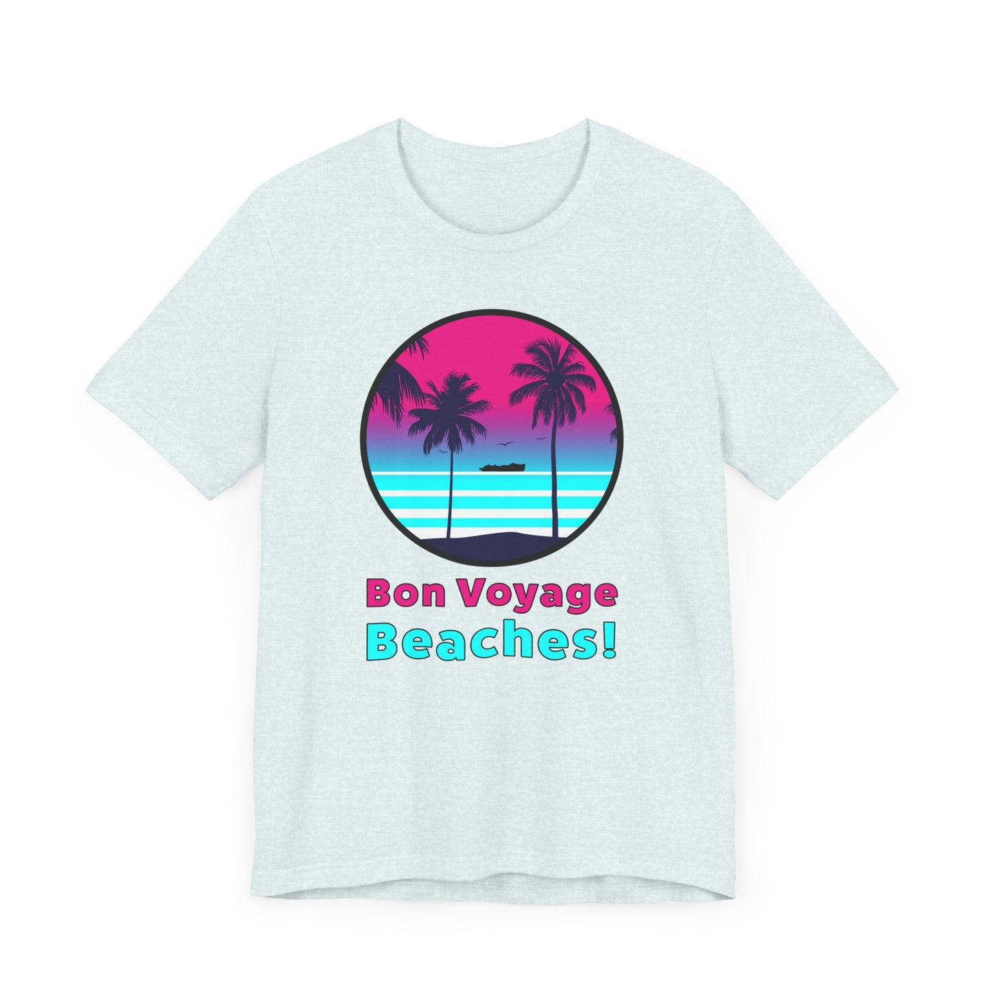 Bon Voyage Beaches!–Unisex Jersey Short Sleeve Tee–EXPRESS DELIVERY*