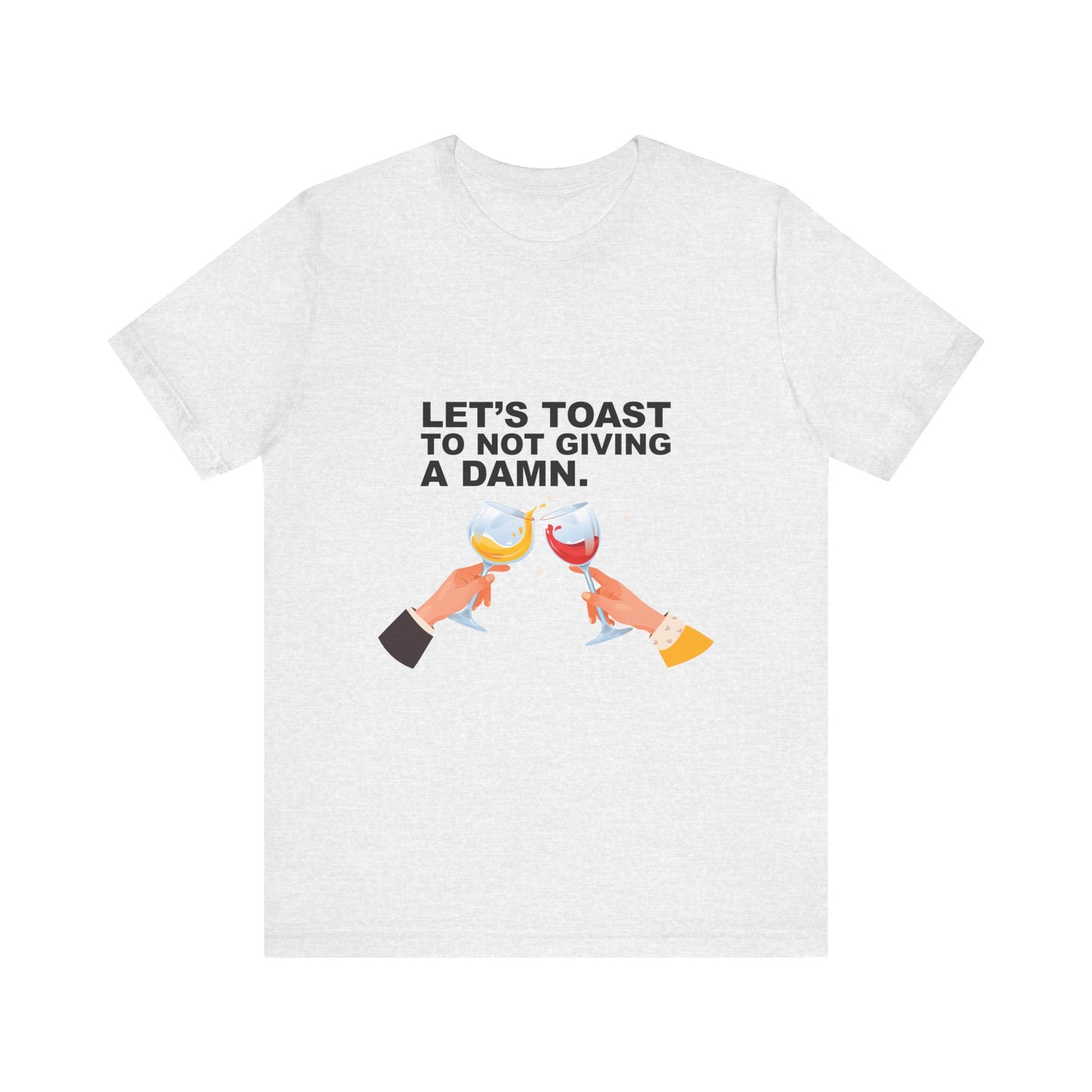 Let's Toast Not to Give a Damn–Ultra Cotton Tee–EXPRESS DELIVERY*