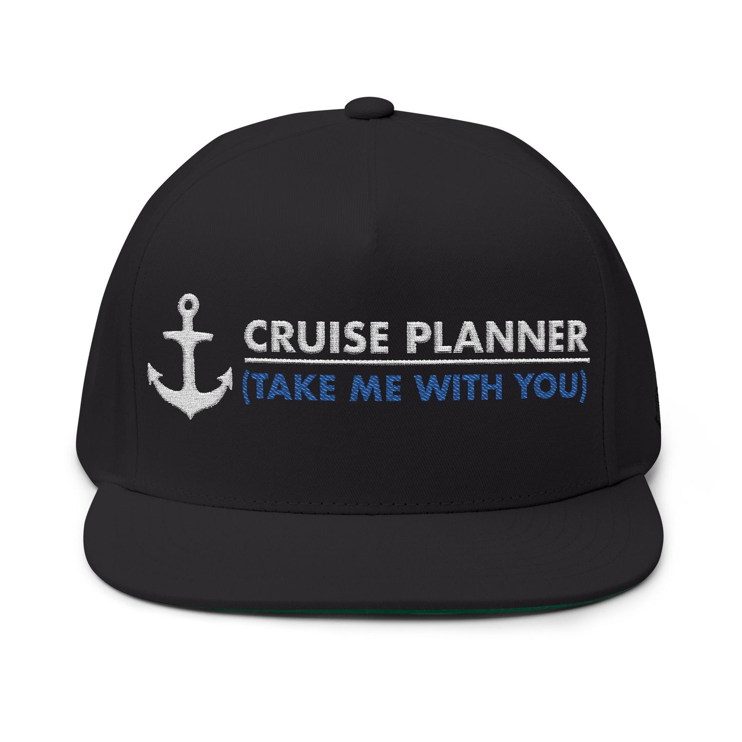 Cruise Planner (Take Me With You)-Embroidered Flat Bill Cap