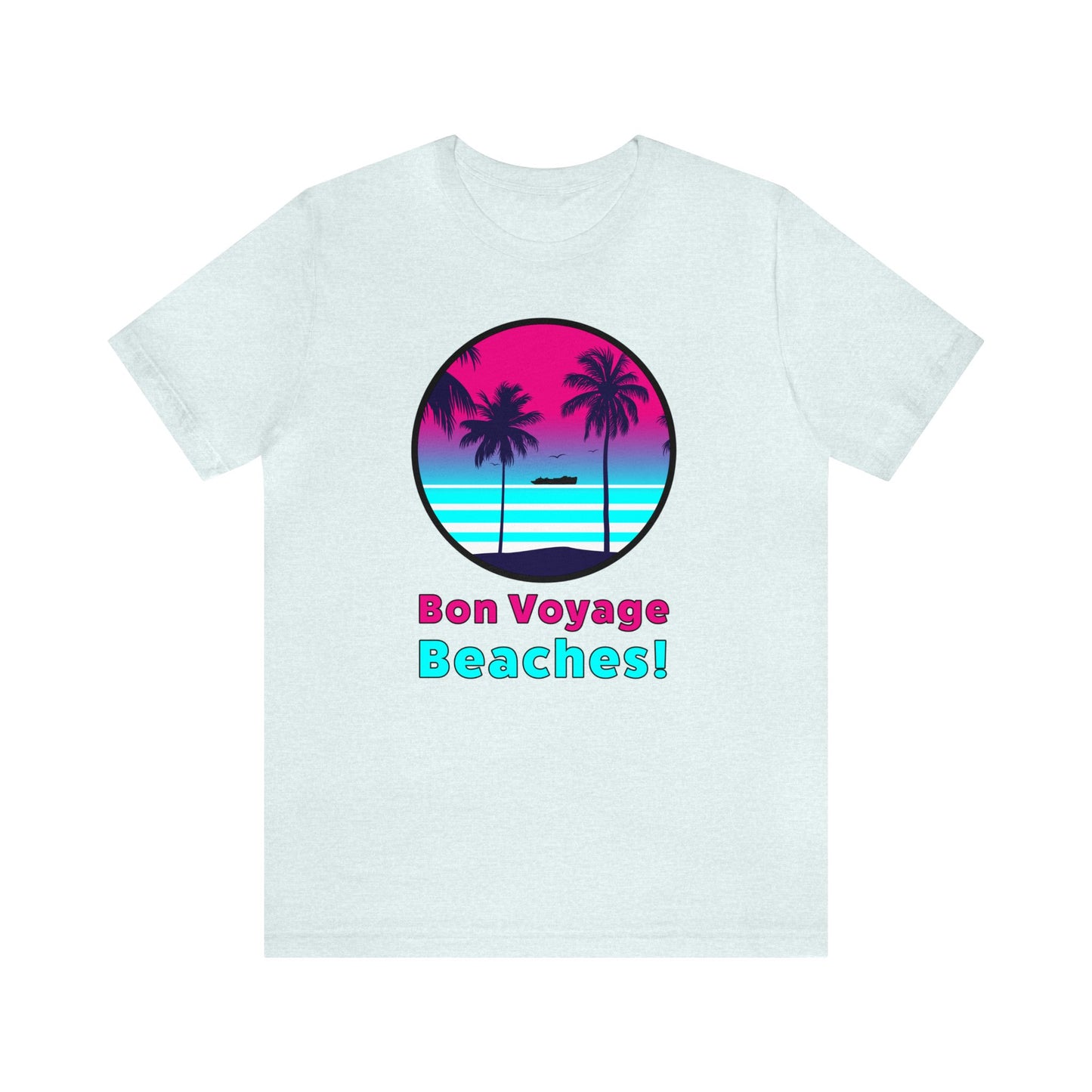 Bon Voyage Beaches!–Unisex Jersey Short Sleeve Tee–EXPRESS DELIVERY*