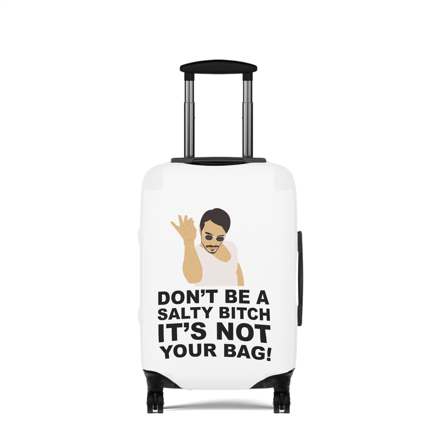 Don't Be A Salty Bitch It's Not Your Bag!--Luggage Cover